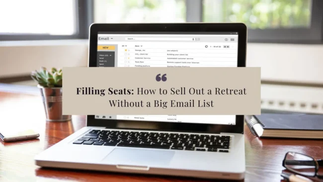 Filling-Seats_-How-to-Sell-Out-a-Retreat-Without-a-Big-Email-List