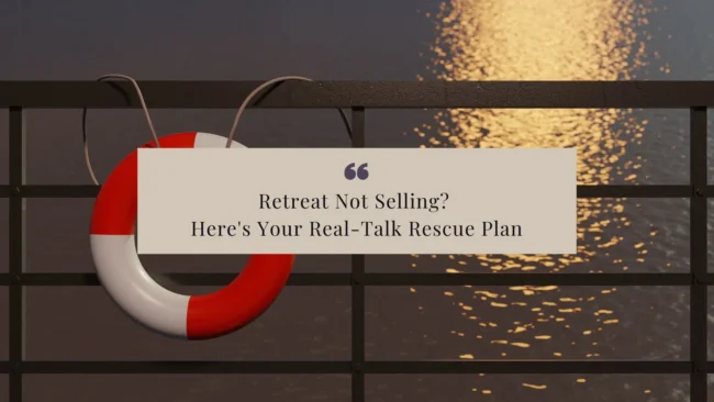 Retreat-Not-Selling-Heres-Your-Real-Talk-Rescue-Plan