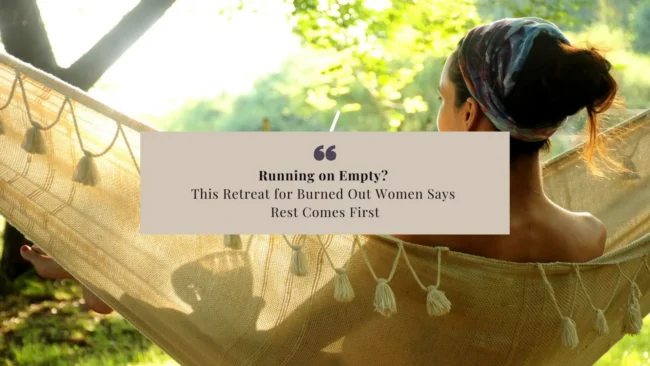 Running-on-Empty-This-Retreat-for-Burned-Out-Women-Says-Rest-Comes-First_Blog-2048×1152